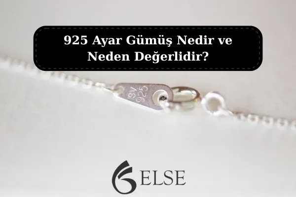 925 Ayar Gümüş Nedir ve Neden Değerlidir?